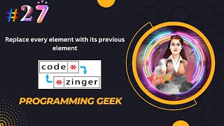 Replace every element with its previous element|| codezinger|| explanatory solution