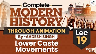 Lower Caste Movements | Lec 19 | Complete Modern History Through Animation | UPSC | StudyIQ