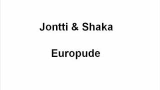 Jontti \u0026 Shaka - Europude