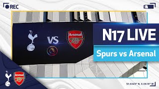 N17 LIVE | Spurs v Arsenal | North London Derby pre-match