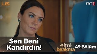 Gerçeklerle yüzleşme vakti! - Elimi Bırakma 49. Bölüm