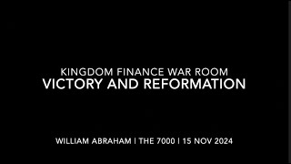 Victory and Reformation  - Kingdom Finance WarRoom  - 15 Nov 2024