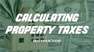 How to Calculate Property Taxes - Ask the Instructor
