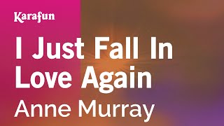 I Just Fall In Love Again - Anne Murray | Karaoke Version | KaraFun