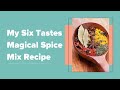 My Six Tastes Magical Spice Mix Ayurvedic Recipe