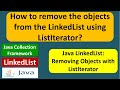 How to remove the objects from the LinkedList using ListIterator? | Java Collection Framework