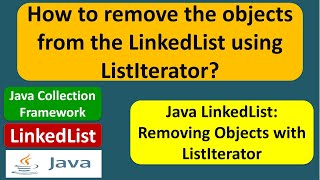 How to remove the objects from the LinkedList using ListIterator? | Java Collection Framework