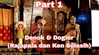 Ngadegang Banjar Sampalan 2023 || Lawak Denok dan Dogler Part 1