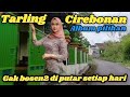 TARLING CIREBONAN GAK BOSEN DIPUTAR SETIAP HARI | MEMANG ENAK MENEMANI PERJALANAN