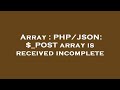 Array : PHP/JSON: $_POST array is received incomplete