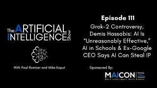 Ep.# 111:Grok-2, Hassabis: AI Is Unreasonably Effective, AI in School \u0026 Ex-Google CEO on AI IP Theft