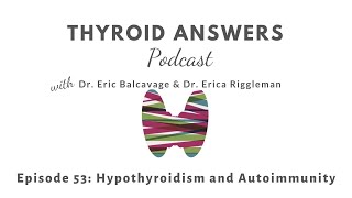 Thyroid Answers Podcast #53: Hypothyroidism and Autoimmunity