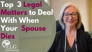 Top 3 Legal Matters to Deal with When Your Spouse Dies