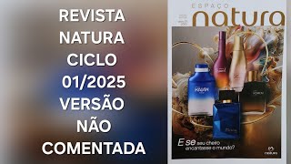 REVISTA NATURA CICLO 01/2025  (VERSÃO NÃO COMENTADA) ATENÇÃO❗️❗️❗️ AOS REAJUSTES DE PREÇOS 💲💲💲.