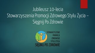 Jubileusz 10-lecia Stowarzyszenia Promocji Zdrowego Stylu Życia - Sięgnij Po Zdrowie