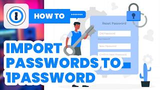 How To Import Passwords To 1Password (2024) - Quick \u0026 Easy