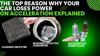 The Top Reason Why Your Car Loses Power on Acceleration Explained