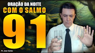 ((🔴)) Oração da Noite de 28 de Fevereiro SALMO 91 com o pastor José Carlos