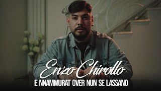 Enzo Chirollo - E Nnammurat Over Nun Se Lassano (Video Ufficiale 2021)