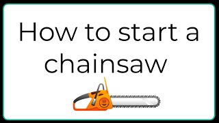 How to start a chainsaw