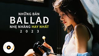 NHỮNG BẢN BALLAD NHẠC TRẺ NHẸ NHÀNG THƯ GIÃN HAY NHẤT 2023 #19 #ballad #nhạctrẻhay