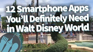 12 Smartphone Apps You'll NEED in Walt Disney World!