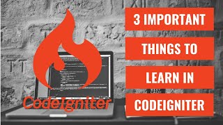 3 Important Concepts to Learn in CodeIgniter for Beginners