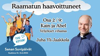 SSP2024 Raamattutalo - Osa 2 Kain ja Abel - veljekset vihassa - Juha Yli-Jaakkola