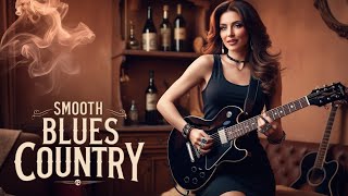 Smooth Blues Country 🎸🎸 Where Soulful Blues Meets the Heart of Country Calm