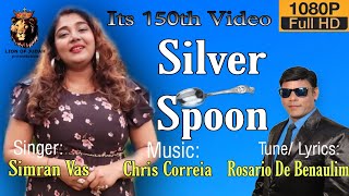 New Song 2022|| Silver Spoon|| 150th Upload ||Simran Vas|| Lyrics:Rosario De Benaulim