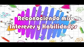 Reconociendo mis Intereses y Habilidades