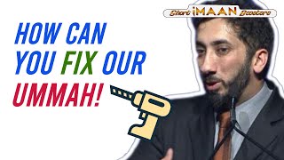 HOW YOU CAN FIX OUR UMMAH I BEST NOUMAN ALI KHAN LECTURES