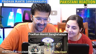 Pakistani Couple Reacts To Pradhan Mantri Sangrahalaya | Now Open For Public | PM Sangrahalaya