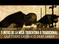 5 Mitos de la Misa Tridentina o Tradicional que todo católico debe saber