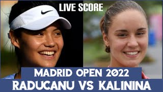 Emma Raducanu vs Anhelina Kalinina | Madrid Open 2022 Live Score