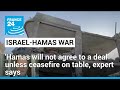 'Hamas will not agree to a deal' unless ceasefire on table, expert says • FRANCE 24 English