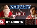 RT Shorts - NAUGHTY v. NICE