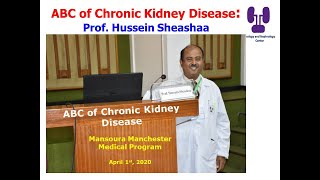 Basics (ABC) of Chronic Kidney Disease, Prof. Hussein Sheashaa, April 1st, 2020