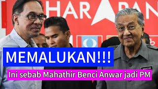 Memalukan! Rupanya ini 3 sebab Mahathir benci Anwar dan Tak sanggup lihat anwar Jadi PM! Memalukan!