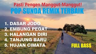 LAGU REMIX SUNDA FULL BASS DJ Sunda DASAR JODO DJ Sunda EMBUNG PEGAT DJ Sunda HALANGAN DIRI