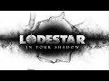 Lodestar - In Your Shadow (Official Video)