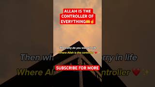 ALLAH IS THE CONTROLLER OF EVERYTHING☝️🤲#allah #allahuakbar #islam #islamic #islamicquotes #islamic
