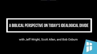 DNA Live! Session 11: A Biblical Perspective on Today's Ideological Divide with Bob Osburn