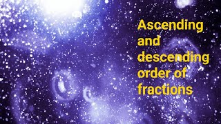 Arrange fractions Ascending and Descending order also simplify fractions to the lowest form.