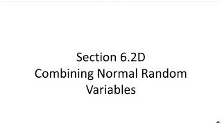 Section 6.2D Combining Normal Random Variables