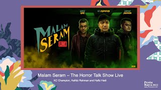 Pesta Raya 2022 | Pesta Raya 2022 | Malam Seram – The Horror Talk Show Live (26 May) Set 3