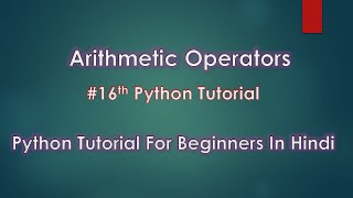 Arithmetic Operators | # 16th Python Tutorial