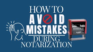 How to avoid mistakes during a notarization