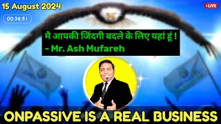 #ONPASSIVE || मैं आपकी जिंदगी बदलने के लिए यंहा हूं  - MR. ASH MUFAREH ( ONPASSIVE IS REAL ) ✅