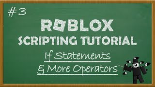 Roblox Scripting Tutorial - Ep 3 | If Statements & More Operators